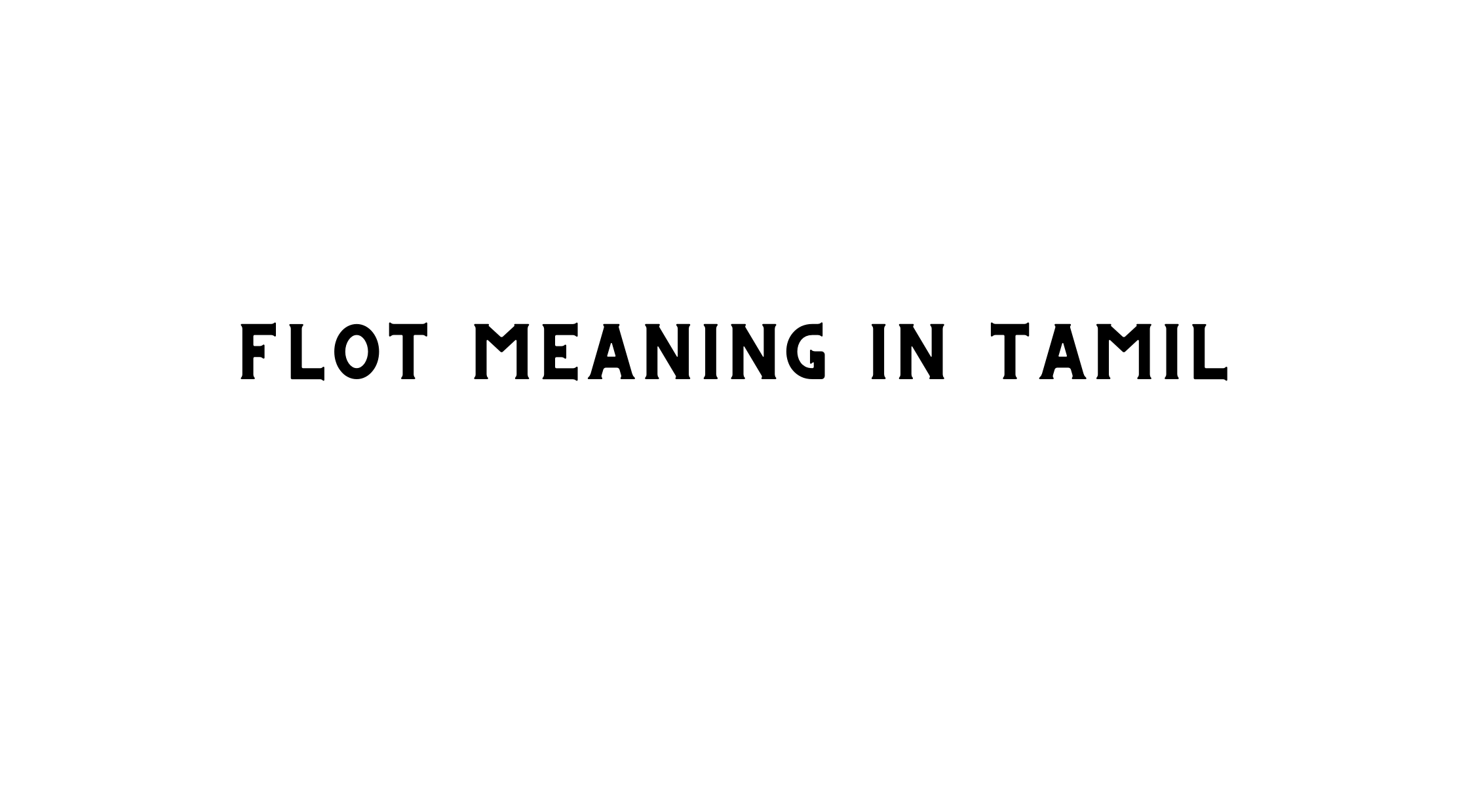 Flot Meaning in Tamil